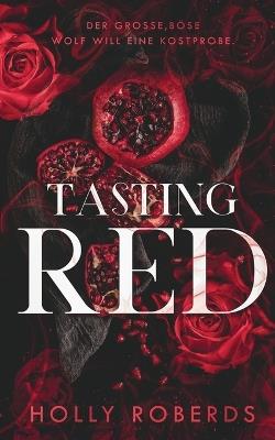 Tasting Red: eine Pikante Neuinterpretation Von Rotkäppchen - Holly Roberds - cover