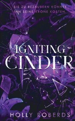 Igniting Cinder: eine Pikante Neuinterpretation Von Cinderella - Holly Roberds - cover