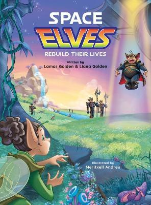 Space Elves Rebuild Their Lives - Lamar Golden,Liana Golden - cover