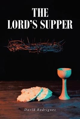 The Lord's Supper - David Rodriguez - cover