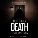 Only Death that Matters, The