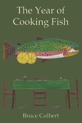 The Year of Cooking Fish - Bruce Colbert - cover