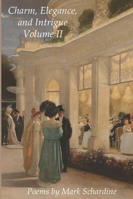 Charm, Elegance, and Intrigue Volume II - Mark Schardine - cover