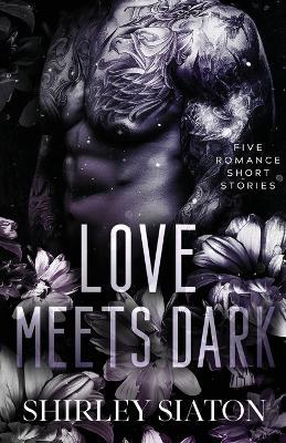 Love Meets Dark: Five Romance Short Stories - Shirley Siaton - cover
