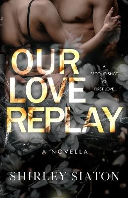 Our Love Replay (The Steamy Edition) - Shirley Siaton - cover