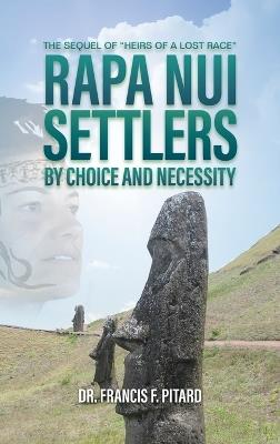 RAPA NUI Settlers: By Choice and Necessity - Francis Pitard - cover