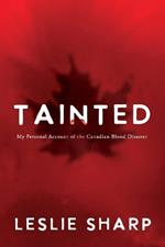 Tainted: My Personal Account of the Canadian Blood Disaster