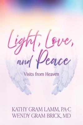 Light, Love, and Peace - Kathy Gram Lamm,Wendy Gram Brick - cover