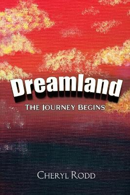 Dreamland: The Journey Begins - Cheryl Rodd - cover
