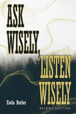 Ask Wisely, Listen Wisely: Second Edition - Enda Butler - cover