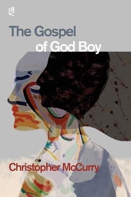 The Gospel of God Boy - Christopher McCurry - cover