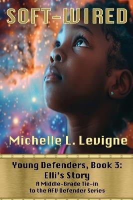 Soft-Wired: Life below decks on a starship, with the new kids saving the day. - Michelle L Levigne - cover