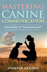 Mastering Canine Communication: The Power of The.Quiet.Kuetm