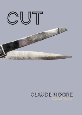 Cut: En Medias Res - Claude Moore - cover