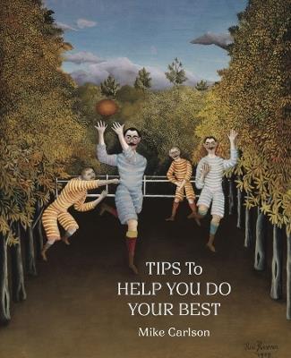 Tips to Help You Do Your Best - Mike Carlson - cover