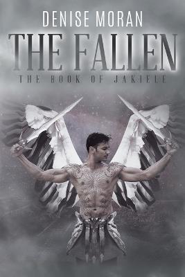 The Fallen: The Book of Jakiele - Denise Moran - cover