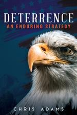 Deterrence: An Enduring Strategy