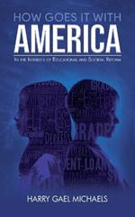 How Goes it With America: In the Interests of Educational and Societal Reform