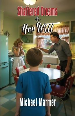 Shattered Dreams Vs. Her Will - Michael C Marmer - cover