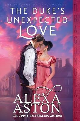 The Duke's Unexpected Love - Alexa Aston - cover