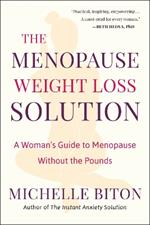 The Menopause Weight Loss Solution: A Woman's Guide to Menopause Without the Pounds