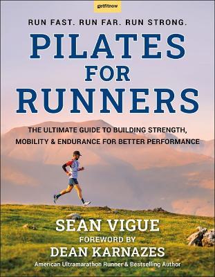 Pilates for Runners: The Ultimate Guide to Building Strength, Mobility & Endurance For Better Performance - Sean Vigue - cover