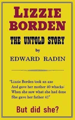LIzzie Borden: The Untold Story - Edward D Radin - cover