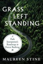 Grass Left Standing: A Park Interpreter's Road Map to Forest Bathing