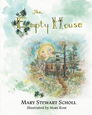 The Empty House - Mary Stewart Scholl,Mary Rose - cover