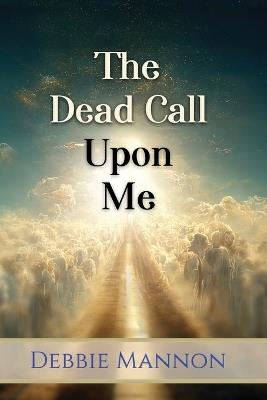 The Dead Call Upon Me - Debbie Mannon - cover