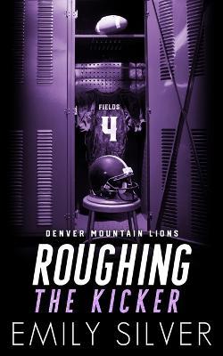 Roughing The Kicker - Emily Silver - cover