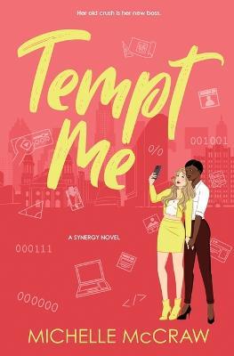 Tempt Me: A Brother's Best Friend Workplace Standalone Romantic Comedy - Michelle McCraw - cover