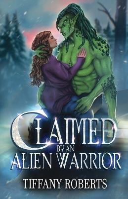 Claimed by an Alien Warrior - Tiffany Roberts - cover