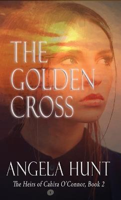 The Golden Cross - Angela E Hunt - cover