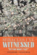 Miracles I've Witnessed: Getting Money Fast