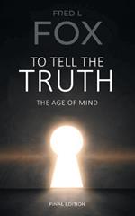 To Tell the Truth: The Age of Mind