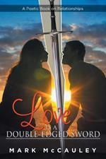 Love Is a Double-Edged Sword: A Poetic Book on Relationships