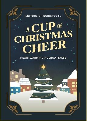 A Cup of Christmas Cheer: Heartwarming Holiday Tales - Guideposts - cover