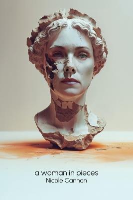 A Woman in Pieces - Nicole Cannon - cover