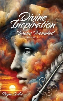 Divinely Inspired: Trauma Triumphed - Regina Scales - cover