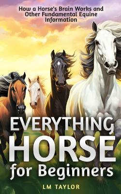 Everything Horse for Beginners - LM Taylor - cover