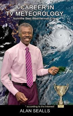 A Career in TV Meteorology - Alan Sealls - cover