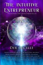 The Intuitive Entrepreneur: Deeper Connections for Soul-Driven Success