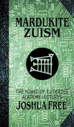 Mardukite Zuism (The Power of Zu): Academy Lectures (Volume Five)