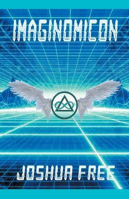Imaginomicon (Revised Edition): Accessing the Gateway to Higher Universes (A New Grimoire for the Human Spirit) - Joshua Free - cover