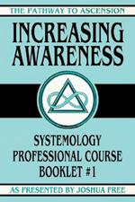Increasing Awareness: Systemology Professional Course Booklet #1