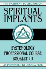 Spiritual Implants: Systemology Professional Course Booklet #11