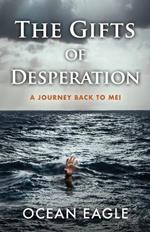 The Gifts of Desperation: A Journey Back to Me!