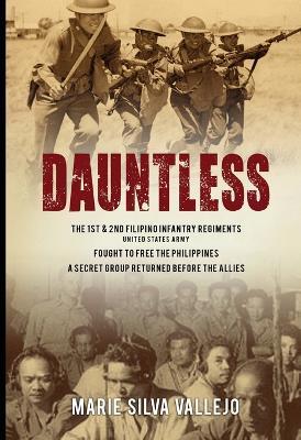 Dauntless: The 1st & 2nd Filipino Infantry Regiments, United States Army - Marie S Vallejo - cover