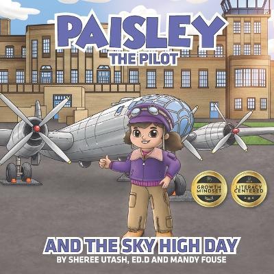 Paisley the Pilot and the Sky High Day - Mandy Fouse,Sheree Utash Ed D - cover